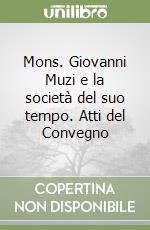 Mons. Giovanni Muzi e la società del suo tempo. Atti del Convegno libro