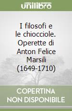 I filosofi e le chiocciole. Operette di Anton Felice Marsili (1649-1710)