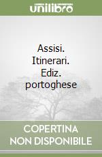 Assisi. Itinerari. Ediz. portoghese libro