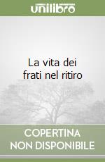 La vita dei frati nel ritiro