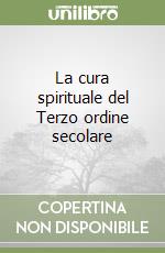 La cura spirituale del Terzo ordine secolare libro
