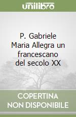 P. Gabriele Maria Allegra un francescano del secolo XX libro