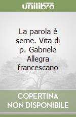 La parola è seme. Vita di p. Gabriele Allegra francescano libro