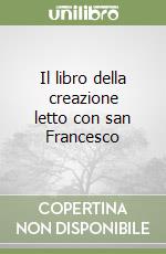 Il libro della creazione letto con san Francesco libro