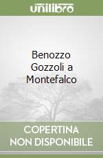 Benozzo Gozzoli a Montefalco libro