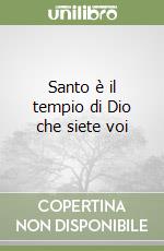 Santo è il tempio di Dio che siete voi libro