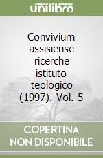 Convivium assisiense ricerche istituto teologico (1997). Vol. 5 libro
