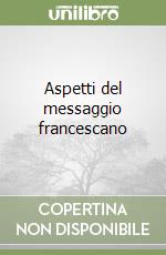 Aspetti del messaggio francescano