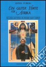 Guter Hirte für Afrika. Das Leben und Wirken des Bischofs Daniel Comboni (Ein) libro