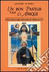 Un bon pasteur pour l'Afrique. Daniel Comboni évèque missionaire de l'Afrique centrale libro