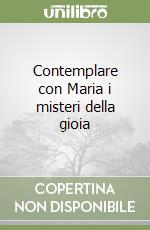 Contemplare con Maria i misteri della gioia libro