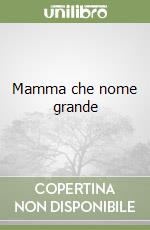 Mamma che nome grande