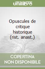 Opuscules de critique historique (rist. anast.) libro