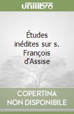 Études inédites sur s. François d'Assise libro