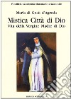 Mistica città di Dio. Vita della Vergine madre di Dio. Vol. 2 libro di D'Agreda Maria Schneider H. (cur.)