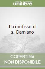 Il crocifisso di s. Damiano libro