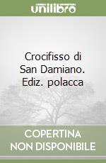 Crocifisso di San Damiano. Ediz. polacca libro