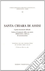 Santa Chiara di Assisi. I primi documenti ufficiali. Testo latino a fronte libro