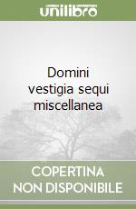 Domini vestigia sequi miscellanea libro