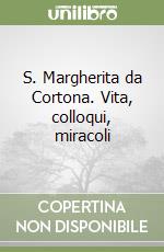 S. Margherita da Cortona. Vita, colloqui, miracoli libro