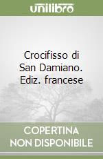 Crocifisso di San Damiano. Ediz. francese libro