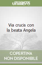 Via crucis con la beata Angela libro