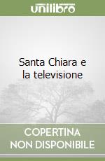 Santa Chiara e la televisione libro