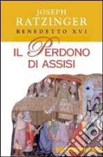 Il perdono di Assisi libro