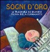 Sogni d'oro. Le preghiere dei bambini prima della buonanotte. Ediz. illustrata libro