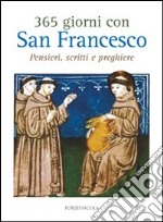 365 giorni con San Francesco. Pensieri, scritti e preghiere libro