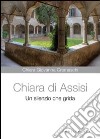 Chiara di Assisi. Un silenzio che grida libro di Cremaschi Chiara G.