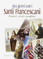 365 giorni con i santi francescani. Pensieri, scritti e preghiere libro