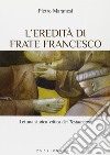 L'eredità di frate Francesco. Lettura storico-critica del Testamento libro