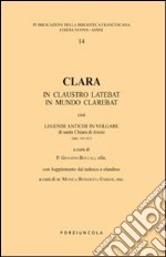 Clara. In claustro latebat, in mundo clarebat