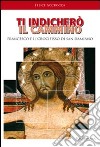 Ti indicherò il cammino libro