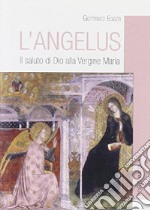 L'Angelus. Il saluto di Dio alla Vergine Maria