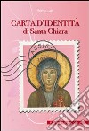 Carta d'identità di santa Chiara. Ediz. illustrata libro