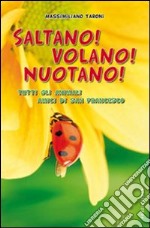 Saltano! Volano! Nuotano! Tutti gli animali di san Francesco. Ediz. illustrata libro