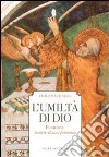 L'umiltà di Dio. Eucarestia: mistero di una presenza libro