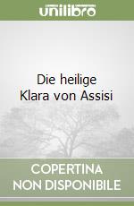 Die heilige Klara von Assisi libro