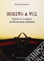 Scrivo a voi. Tutte le lettere di Francesco d'Assisi libro