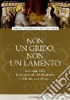 Non un grido, non un lamento. 12 maggio 1910: la soppressione del monastero di Monteluce in Perugia libro