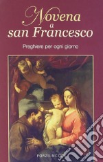 Novena a San Francesco. Preghiere per ogni giorno libro