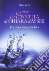 La santità di Chiara d'Assisi. Una lettura storica delle fonti libro di Bartoli Marco