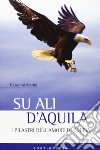 Su ali d'aquila. I 12 pilastri dell'amore libro