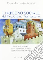 L'impegno sociale del Terz'Ordine Francescano. L'epoca di Leone XIII: da un frammento di storia, alcune indicazioni per l'oggi