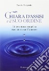 Chiara d'Assisi e il suo ordine. Un'avventura evangelica tracciata da San Francesco libro