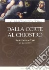 Dalla corte al chiostro. Santa Caterina Vigri e i suoi scritti libro