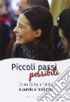 Piccoli passi possibili. Chiara Corbella Petrillo: la parola ai testimoni libro