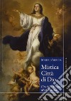 Mistica città di Dio. Vita della Vergine madre di Dio. Vol. 1-2 libro di D'Agreda Maria